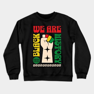 We are black history Crewneck Sweatshirt